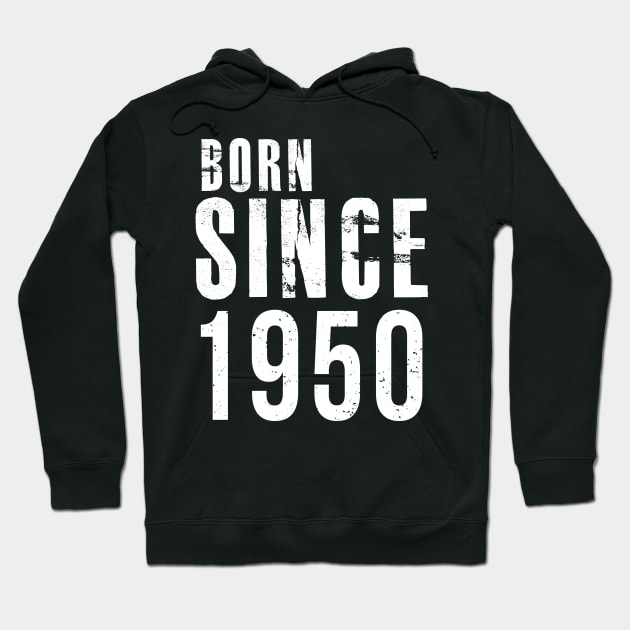 Born Since 1950 - I'm not Old, I'm Classic Cute Saying Hoodie by mangobanana